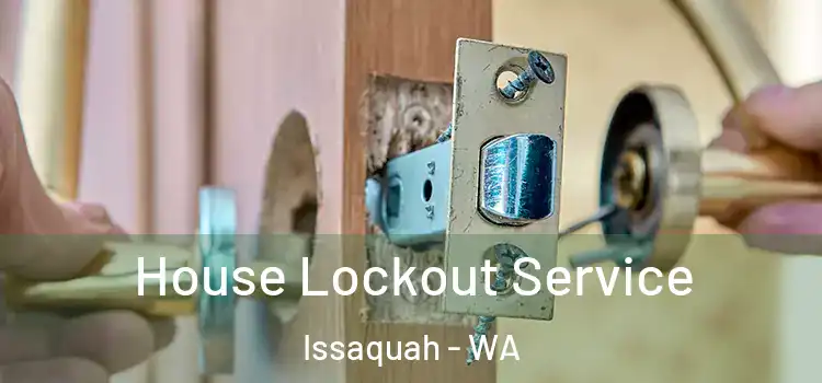 House Lockout Service Issaquah - WA